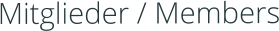 Mitglieder / Members